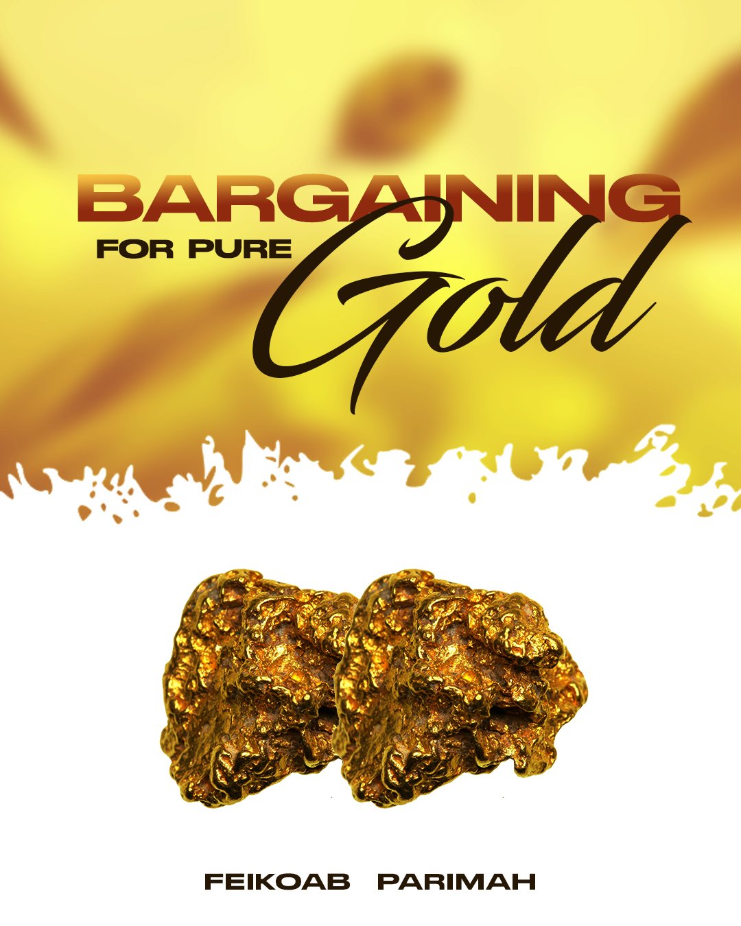 BARGAINING FOR PURE GOLD